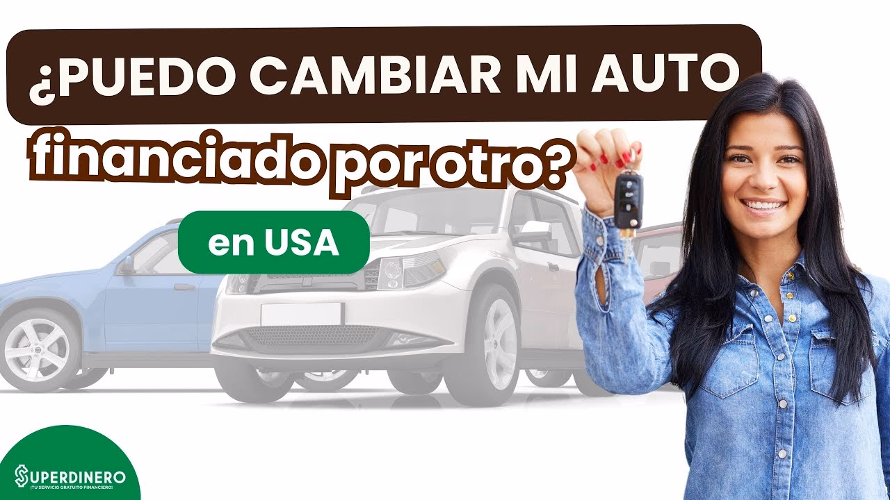 ¿Cuándo puedo cambiar mi auto financiado por otro?